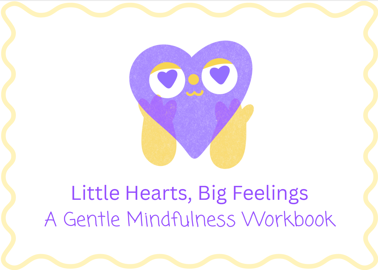 Little Hearts, Big Feelings - A Gentle Mindfulness Workbook